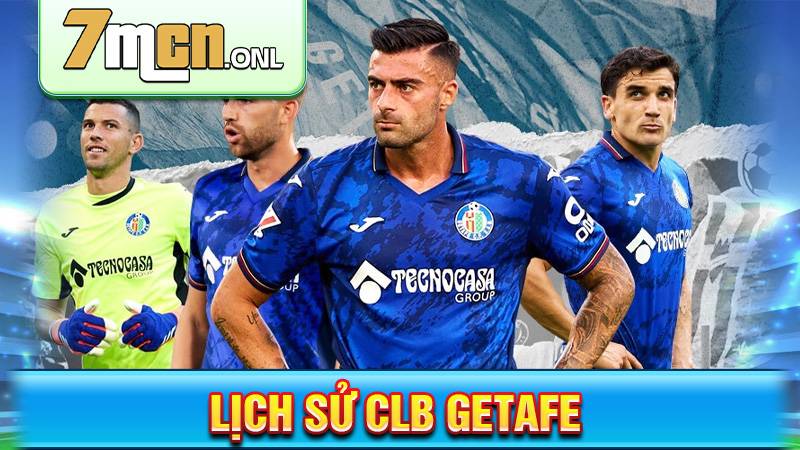 CLB Getafe: Lịch sử, thành tích và huyền thoại Geta Azulones 1 Lịch sử CLB Getafe
